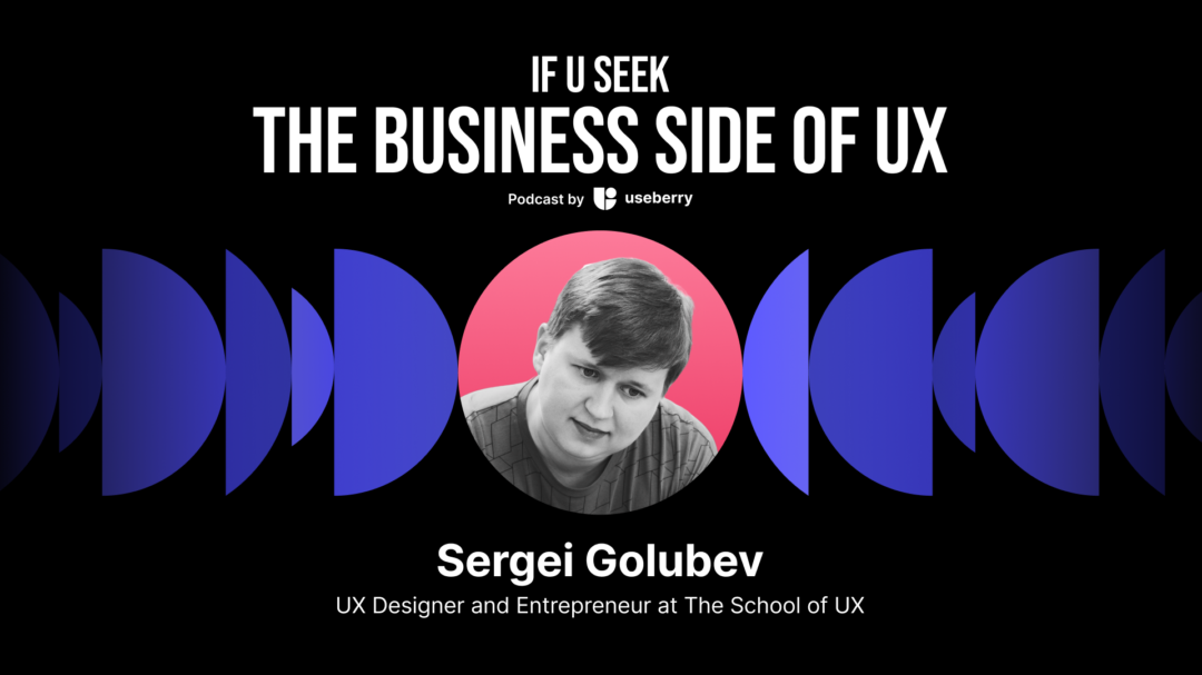 cover image for our podcast episode of IF U SEEK, titled "the business side of UX, with the image of our guest Sergei Golubev from the School of UX London