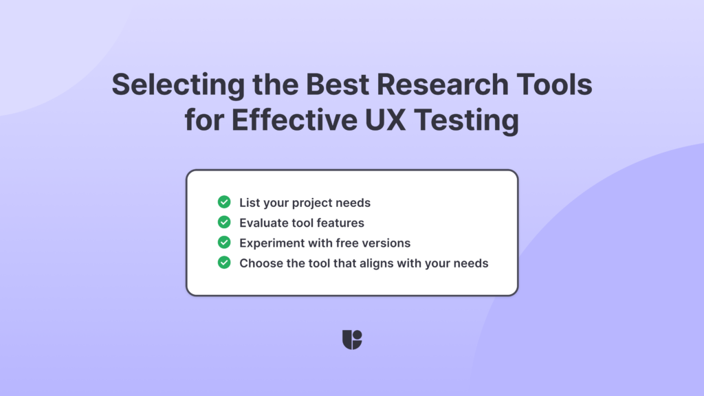 Checklist on how to select the right tool for your UX research and ux testing needs