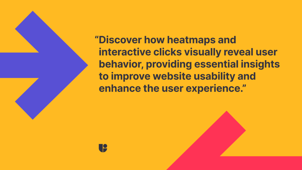 A quote highlighting how heatmaps and clicking tracking is used to improve usability.