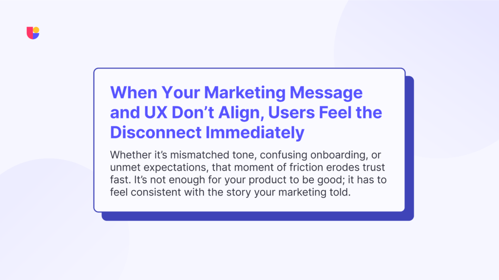 The message of this banner focuses on the alignment between UX and marketing and how the messaging needs to be consistent with the user experience.